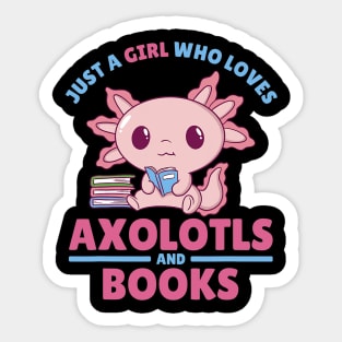 Just A Girl Who Loves Axolotls And Books Sticker